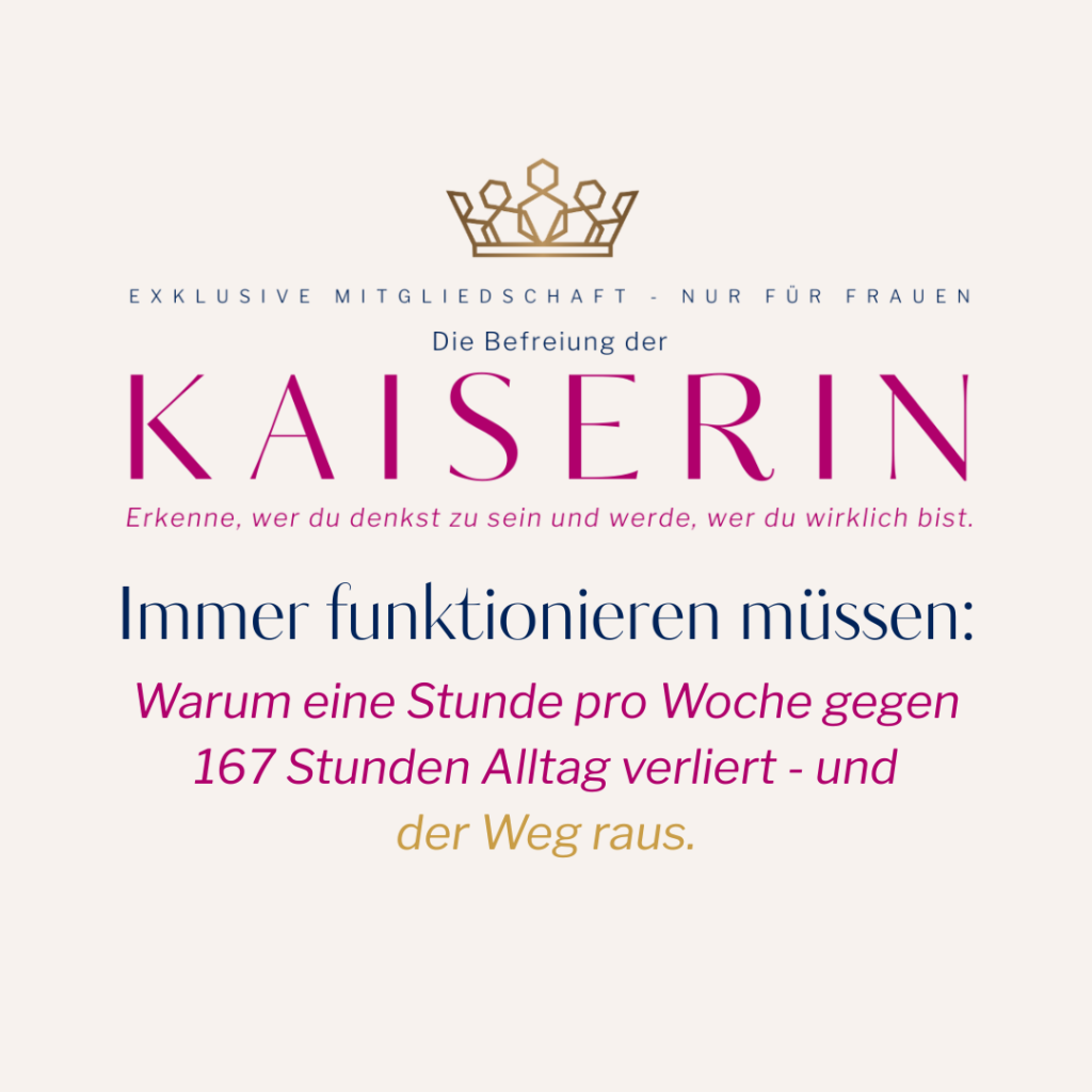 Textkarte im Kaiserin-Look mit goldener Krone und dem Titel „Immer funktionieren müssen: Warum eine Stunde pro Woche gegen 167 Stunden Alltag verliert“.