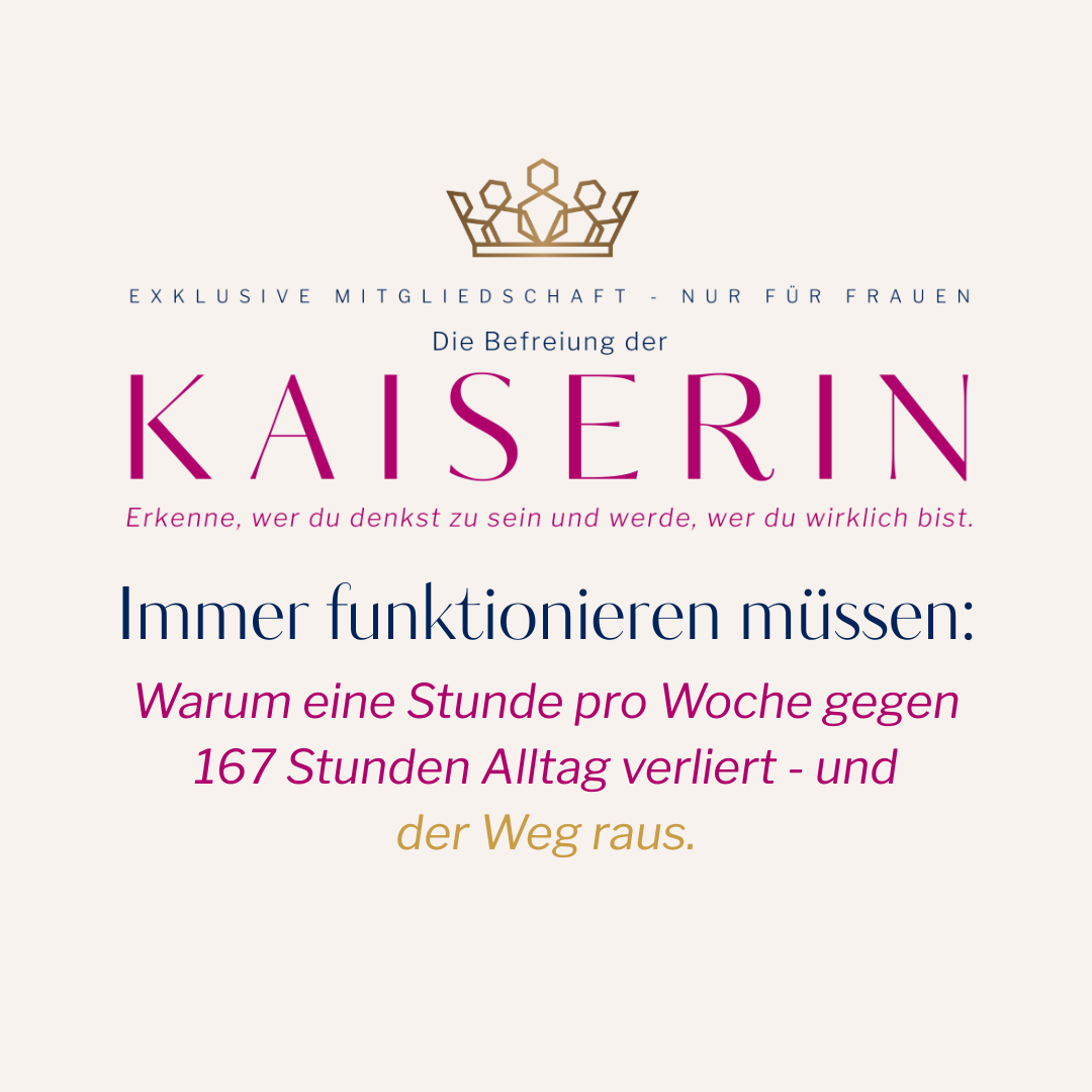 Textkarte im Kaiserin-Look mit goldener Krone und dem Titel „Immer funktionieren müssen: Warum eine Stunde pro Woche gegen 167 Stunden Alltag verliert“.